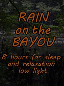 Rain on the Bayou 8 Hours for Sleep and Relaxation Low Light (2017) Online