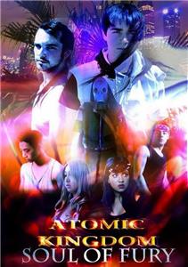 Atomic Kingdom The Soul of Fury (2013– ) Online