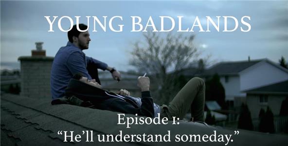 Young Badlands He'll Understand Someday. (2014– ) Online