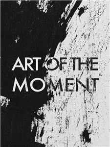 Art of the Moment (2017) Online