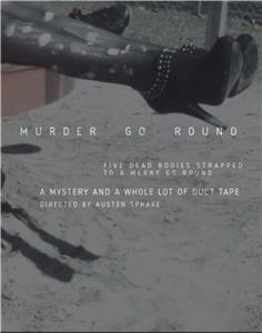 Murder Go Round: Or Death, Duct Tape, and a Merry Go Round (2017) Online