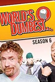 World's Dumbest Episode dated 2 August 2012 (2008–2014) Online