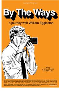 By the Ways: A Journey with William Eggleston (2006) Online