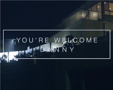 You're Welcome Danny (2015) Online