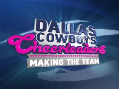Dallas Cowboys Cheerleaders: Making the Team Episode #1.1 (2006– ) Online