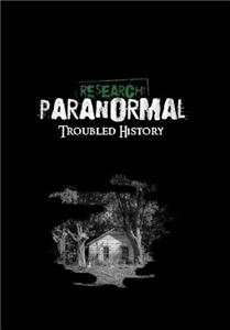 Research: Paranormal Troubled History (2011) Online