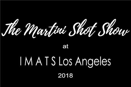 The Martini Shot Show The Martini Shot Show at IMATS LA 2018! (2018– ) Online
