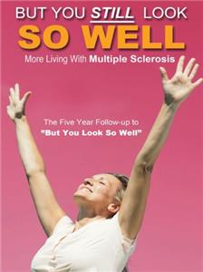 But You Still Look So Well...: Living with Multiple Sclerosis (2006) Online