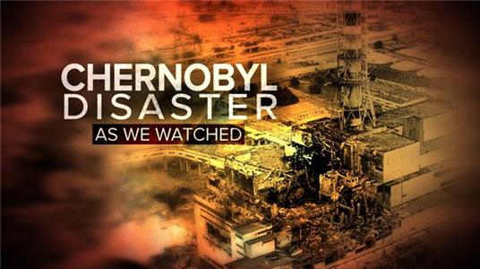 Chernobyl Disaster: As We Watched  Online