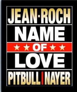 Jean-Roch Feat. Pitbull & Nayer: Name of Love (2012) Online
