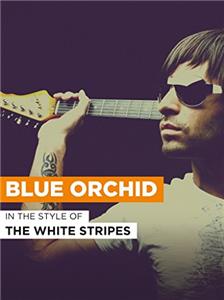 The White Stripes: Blue Orchid (2005) Online