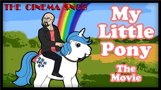 The Cinema Snob My Little Pony: The Movie (2007– ) Online