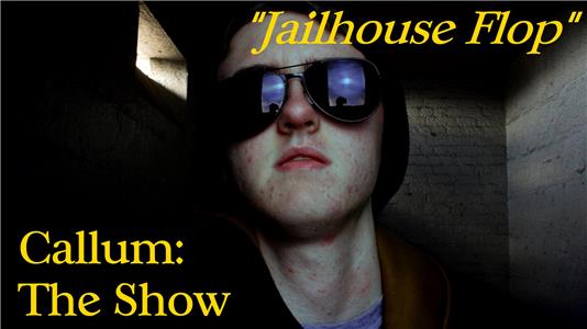 Callum: The Show Jailhouse Flop (2017– ) Online