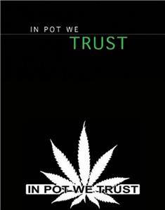 In Pot We Trust (2007) Online
