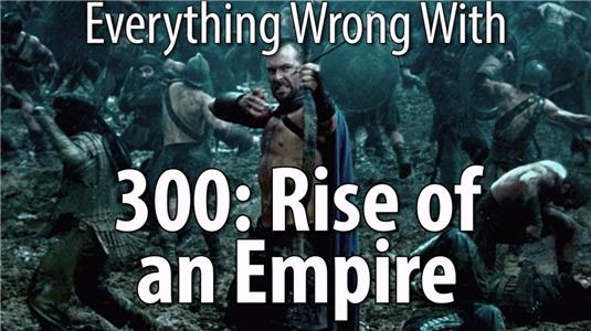 Everything Wrong with... Everything Wrong with 300: Rise of an Empire (2012– ) Online