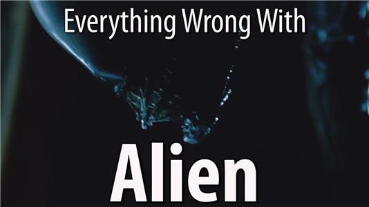 Everything Wrong with... Everything Wrong with Alien in 11 Minutes or Less (2012– ) Online