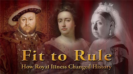 Fit to Rule: How Royal Illness Changed History  Online