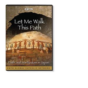 Let Me Walk This Path: The Faith and Martyrdom in Japan  Online