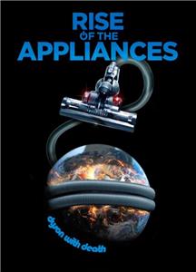 Rise of the Appliances (2011) Online