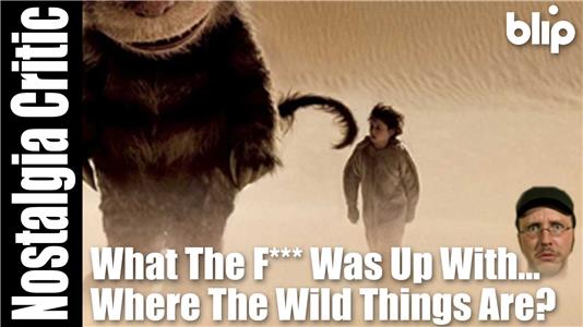 The Nostalgia Critic What the F**K Was Up with Where the Wild Things Are? (2007– ) Online