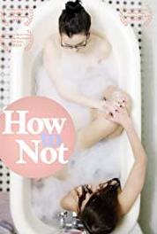 How to Not How to Not: Pilot (2015– ) Online