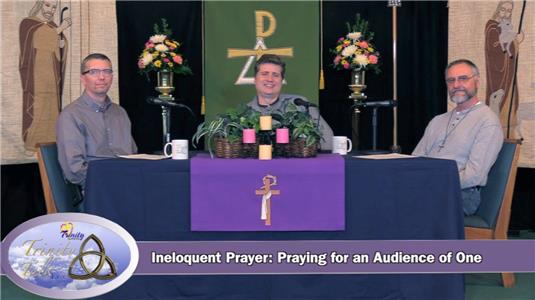 Trinity Talk Live Ineloquent Prayer: Praying for an Audience of One (2017– ) Online