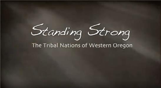 Standing Strong: The Tribal Nations of Western Oregon (2009) Online