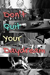Don't Quit Your Daydream David R. Lopez (2017– ) Online