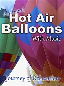 Ambient Hot Air Balloons: With Music (2017) Online