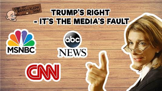 The Andrew Klavan Show Trump's Right: It's the Media's Fault (2015– ) Online